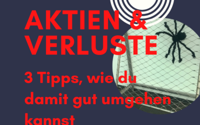 Aktien – Angst vor Verlusten? 3 Handlungsempfehlungen.