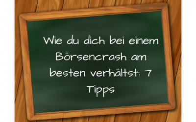 7 Tipps, wie du dich bei einem Börsencrash am besten verhältst