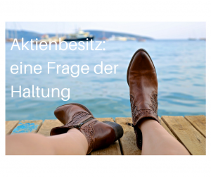 Auf dem Bild sind Beine mit Cowboystiefeln abgeibildet. Der Bildtext lautet: Aktienbesitz: eine Frage der Haltung