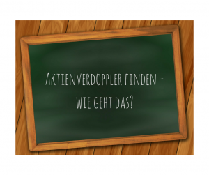 Auf der Tafel steht: Aktienverdoppler finden - wie das geht.