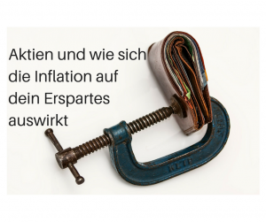 Auf dem Bild ist eine Brieftasche zu sehen, die zusammengepresst wird. Daneben steht der Text: Aktien und wie sich die Inflation auf dein Erspartes auswirkt.