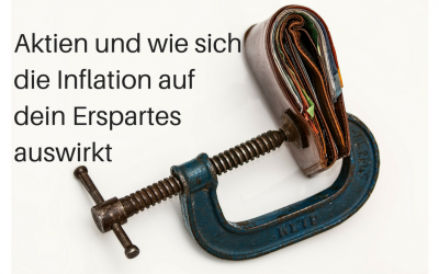 Aktien und wie die Inflation sich auf dein Erspartes auswirkt