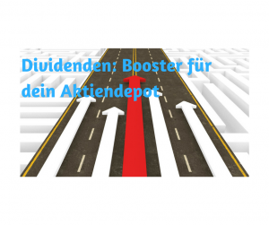 Auf dem Bild ist eine Fahrbahn mit 5 Streifen zu sehen. Darauf steht der Text: Dividenden: Booster für dein Aktiendepot