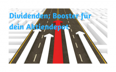 Aktien und Dividende: Warum die Dividende der Rendite-Booster für dein Aktiendepot ist