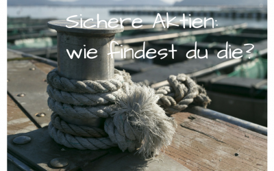 Sichere Aktien: gibt’s das und wie findest du die?