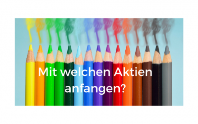 Mit welchen Aktien anfangen?