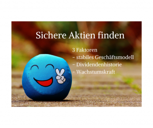 Auf dem Bild ist Smiley zu sehen mit dem Text: Sichere Aktien finden. 3 Faktoren: stabiles Geschäftsmodell, Dividendenhistorie, Wachstumskraft