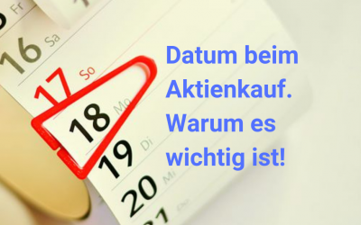 Datum beim Aktienkauf. Warum es wichtig ist.