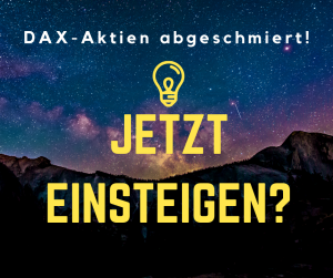 Bild zeigt Sternenhimmel vor Bergkulisse. Text lautet: DAX-Aktien abgeschmiert! Jetzt einsteigen?
