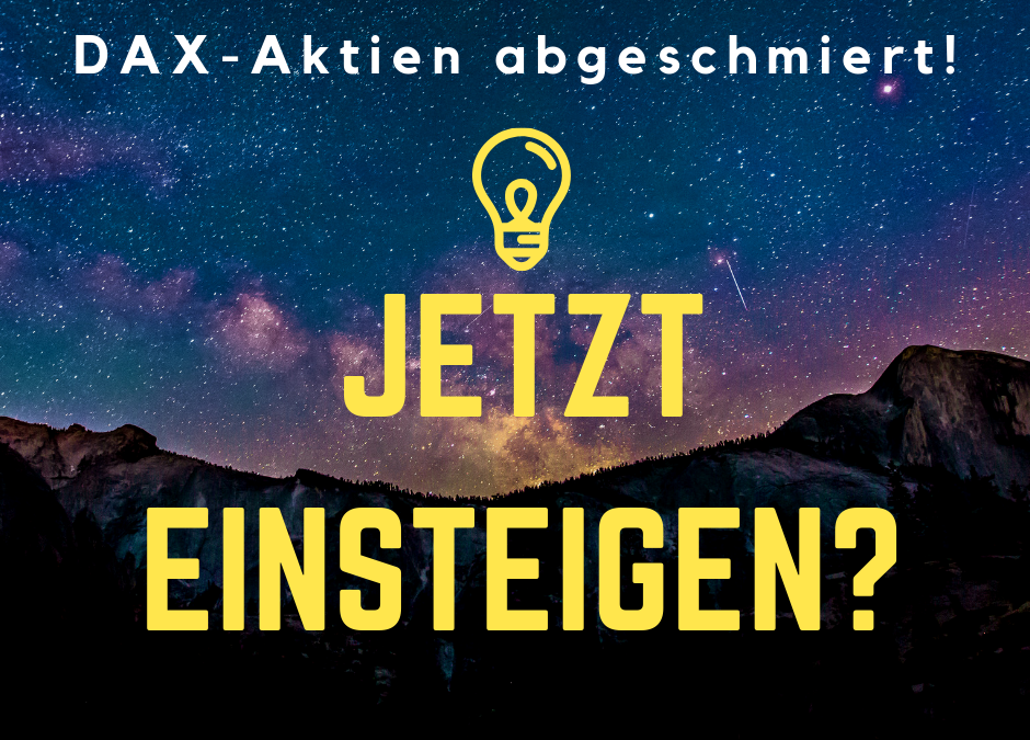 Bild zeigt Sternenhimmel vor Bergkulisse. Text lautet: DAX-Aktien abgeschmiert! Jetzt einsteigen?