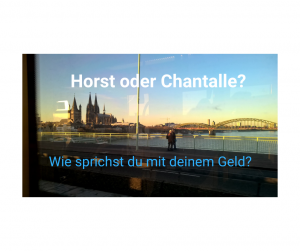 Horst oder Chantalle? Wie sprichst du mit deinem Geld?
