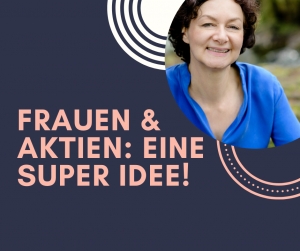 Warum Frauen Aktien brauchen