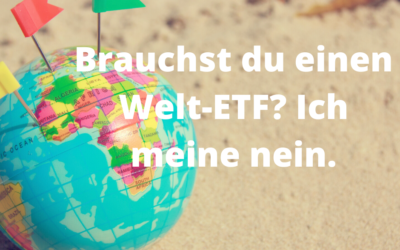 Brauchst du einen Welt ETF?