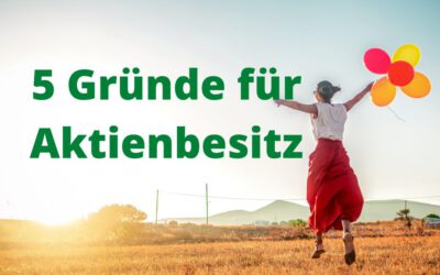 5 Gründe, warum es sinnvoll ist, Aktien zu kaufen