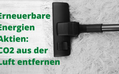 Investieren in Erneuerbare Energien Aktien: Kohlendioxid entfernen. Geht das?