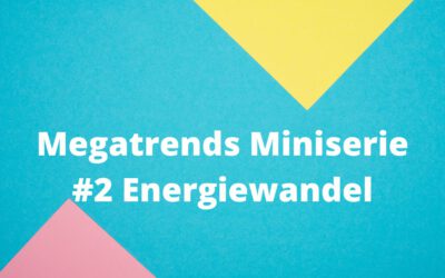 Megatrends Miniserie #2 Energiewandel