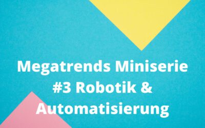 Megatrends Miniserie #3: Automatisierung und Robotik