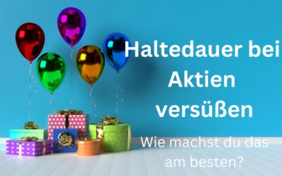 Wie du dir die Haltedauer bei Aktien versüßen kannst