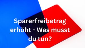 Beispielbild für Sparerfreibetrag erhöht - Was musst du tun?