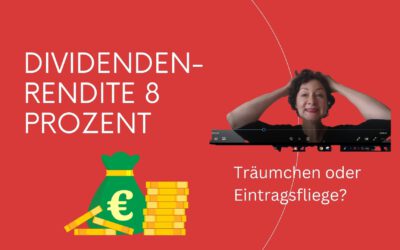 Dividendenrendite 8 Prozent: Ein Träumchen? Oder eine Eintagsfliege?